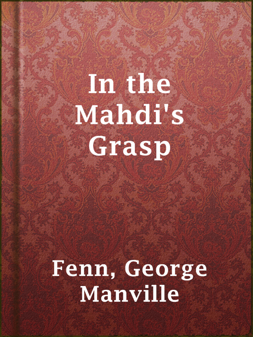 Title details for In the Mahdi's Grasp by George Manville Fenn - Available